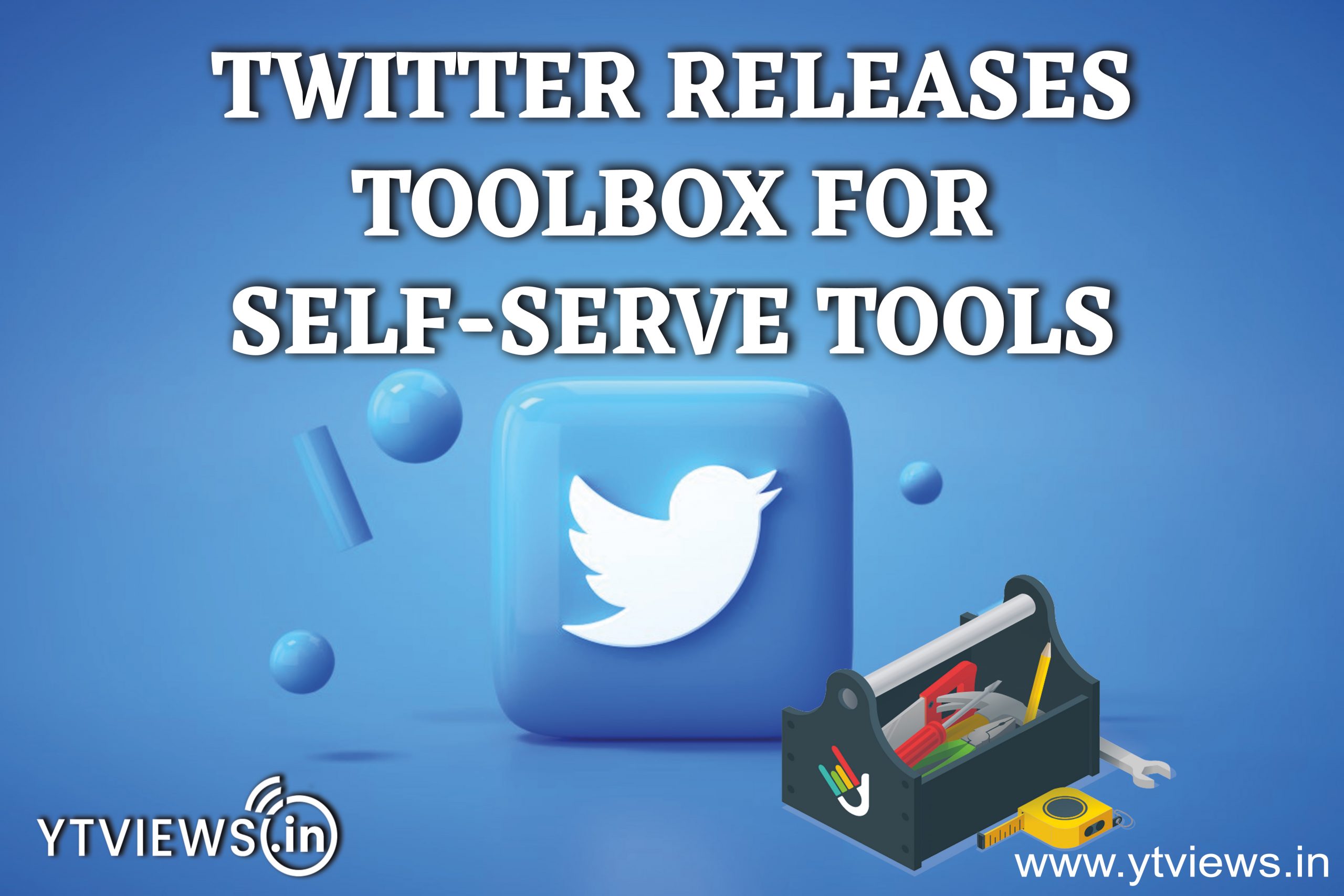 Twitter Releases Toolbox For Self-Serve Tools