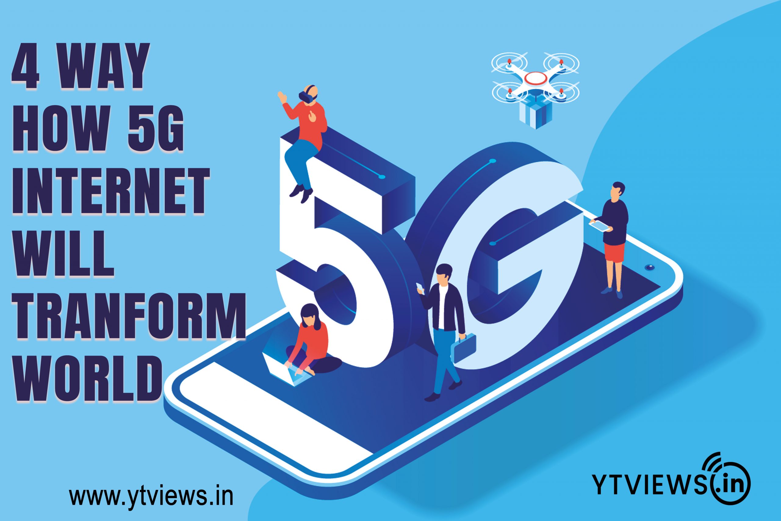 4 Way How 5G Internet Will Transform World