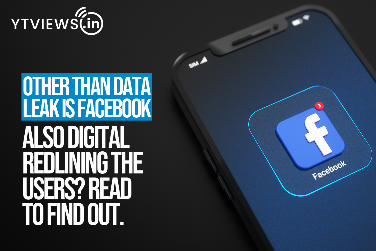 Other Than Data Leak Is Facebook Also Digital Redlining The Users? Read To Find Out.