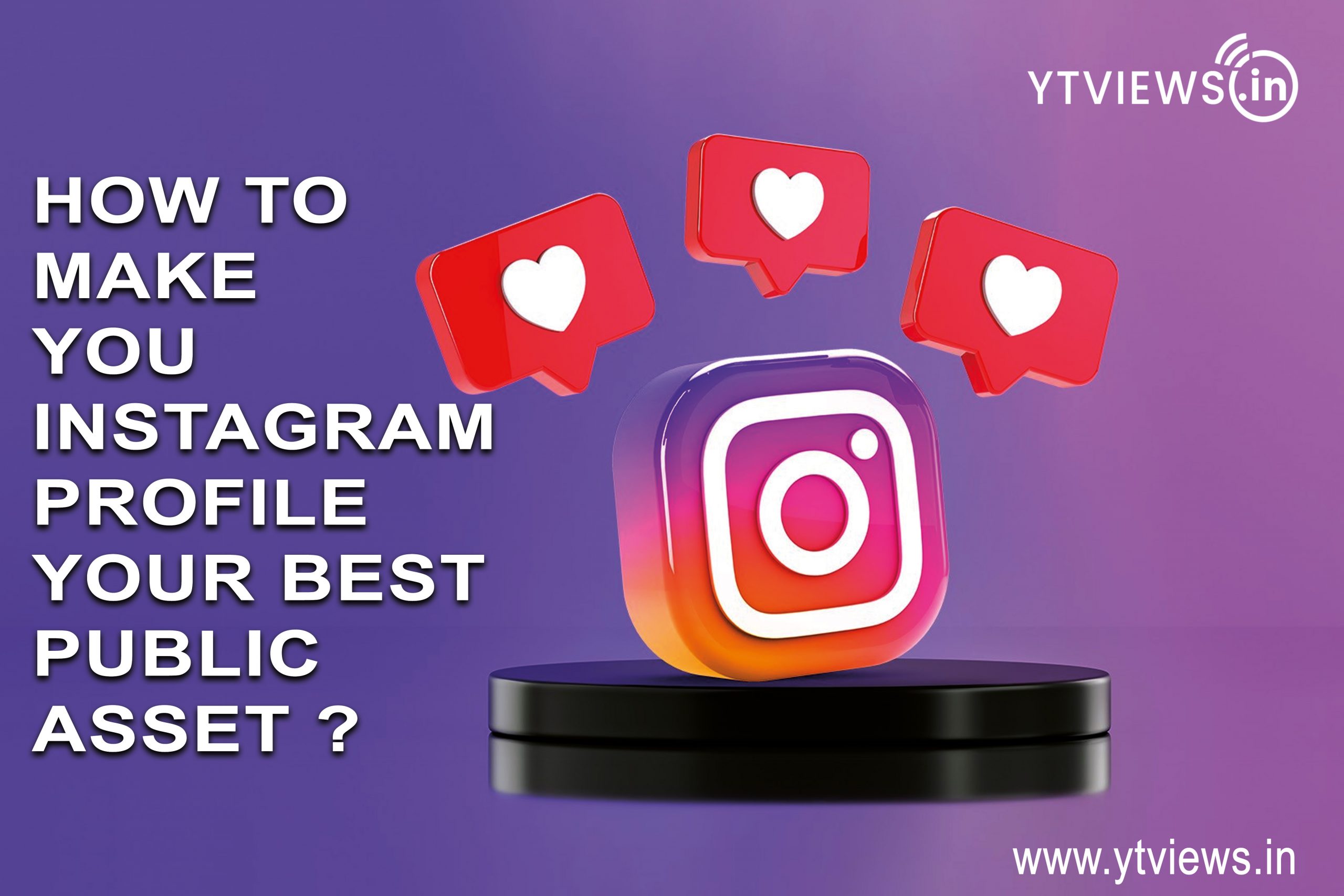 How To Make You Instagram Profile Your Best Public Asset ?