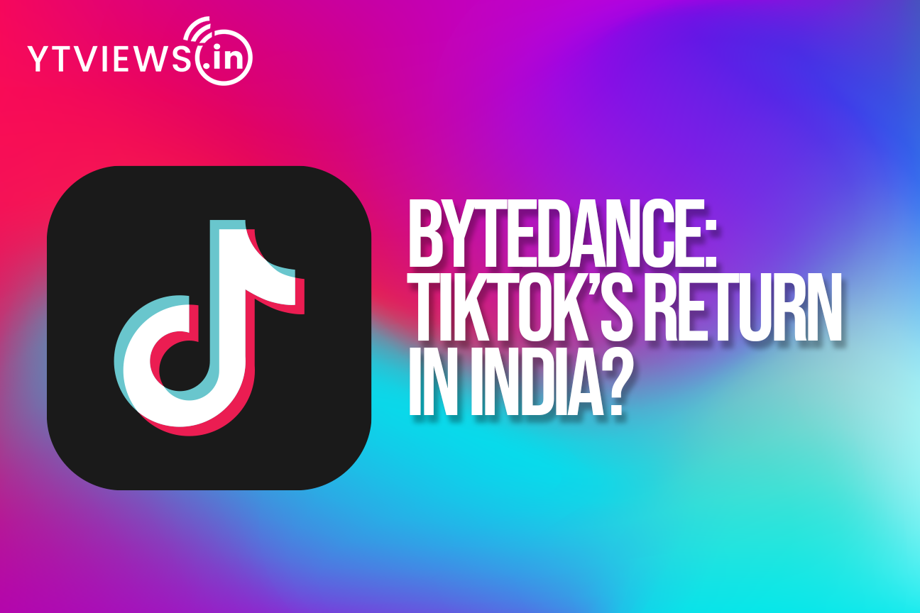 Bytedance: TikTok’s Return In India?