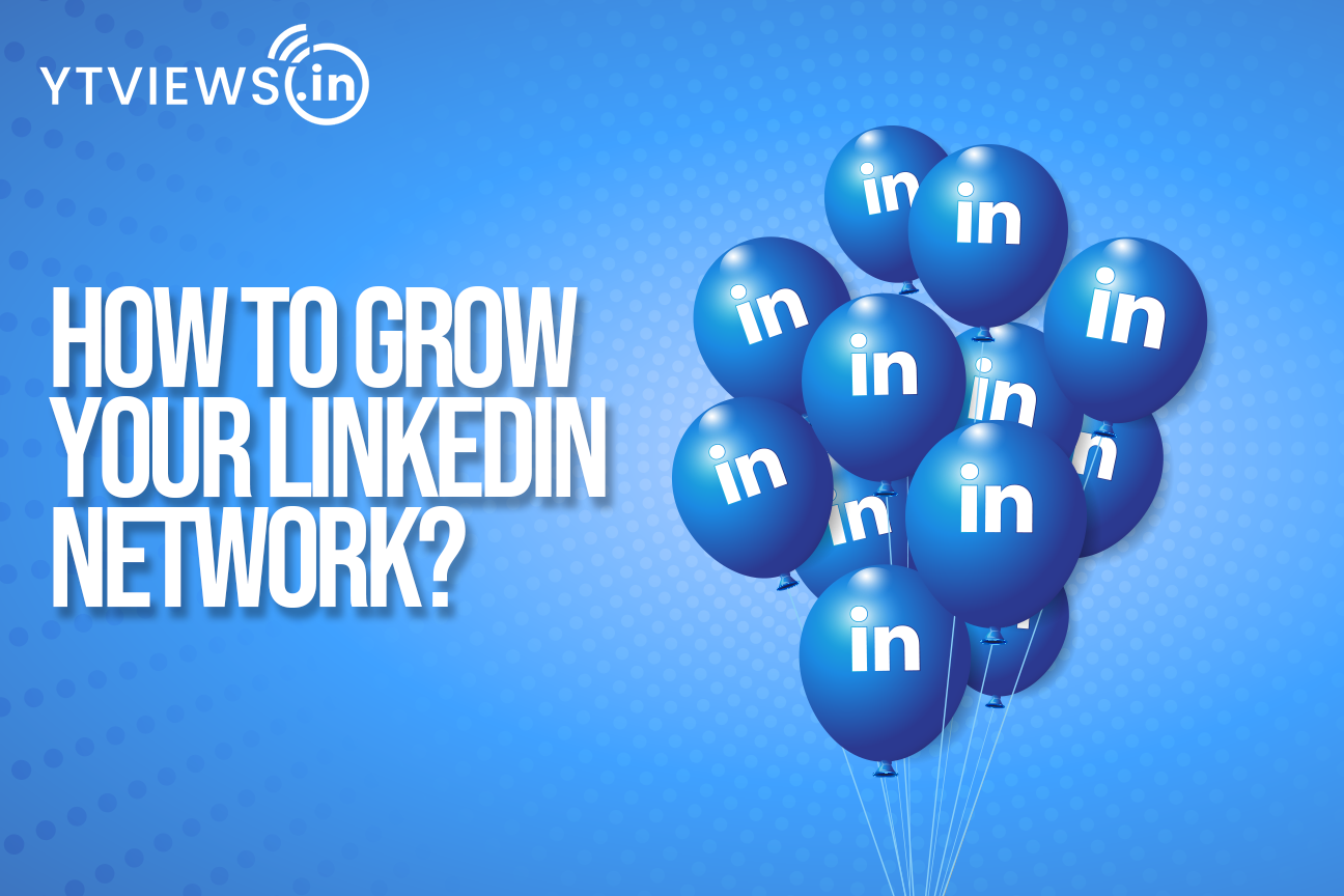 How To Grow Your LinkedIn Network?