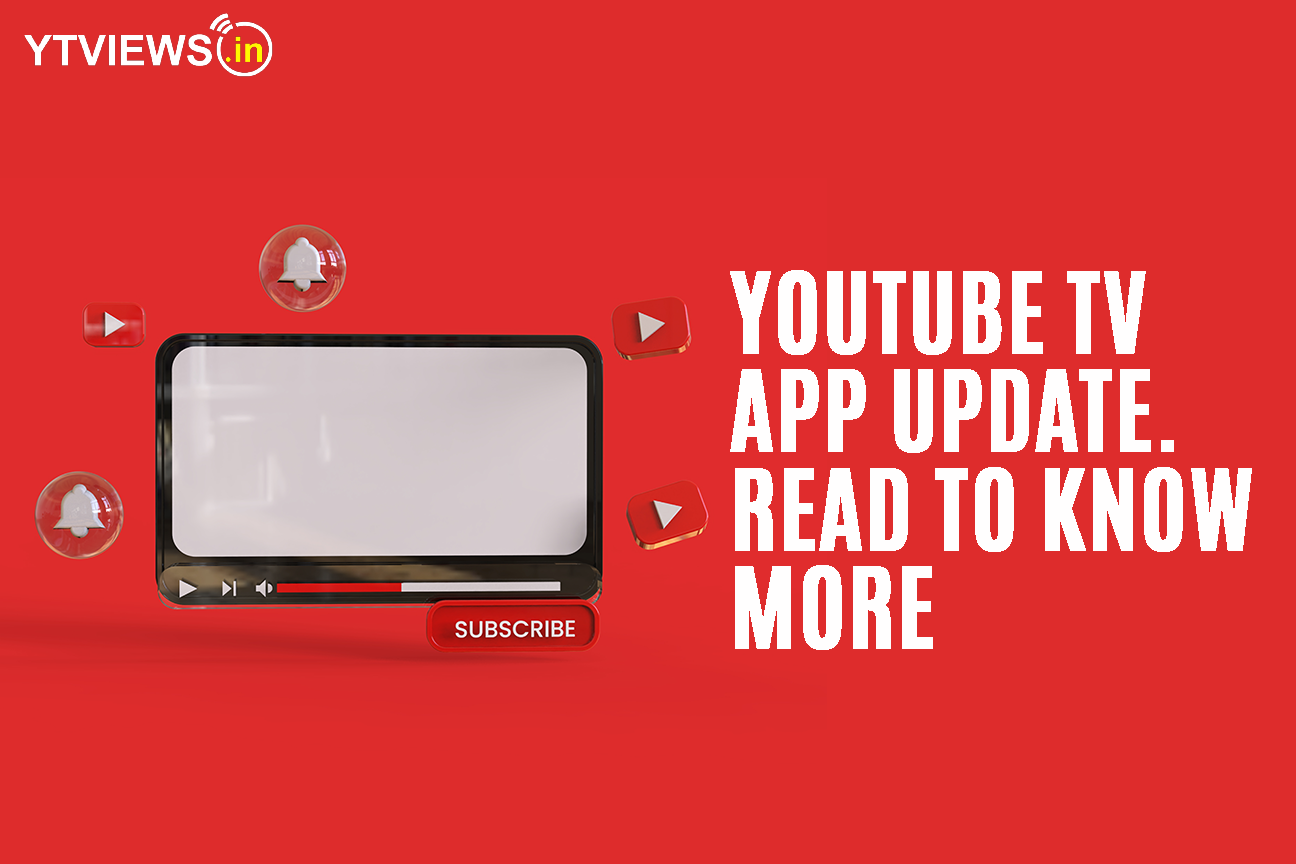 YouTube TV App Update. Read To Know More