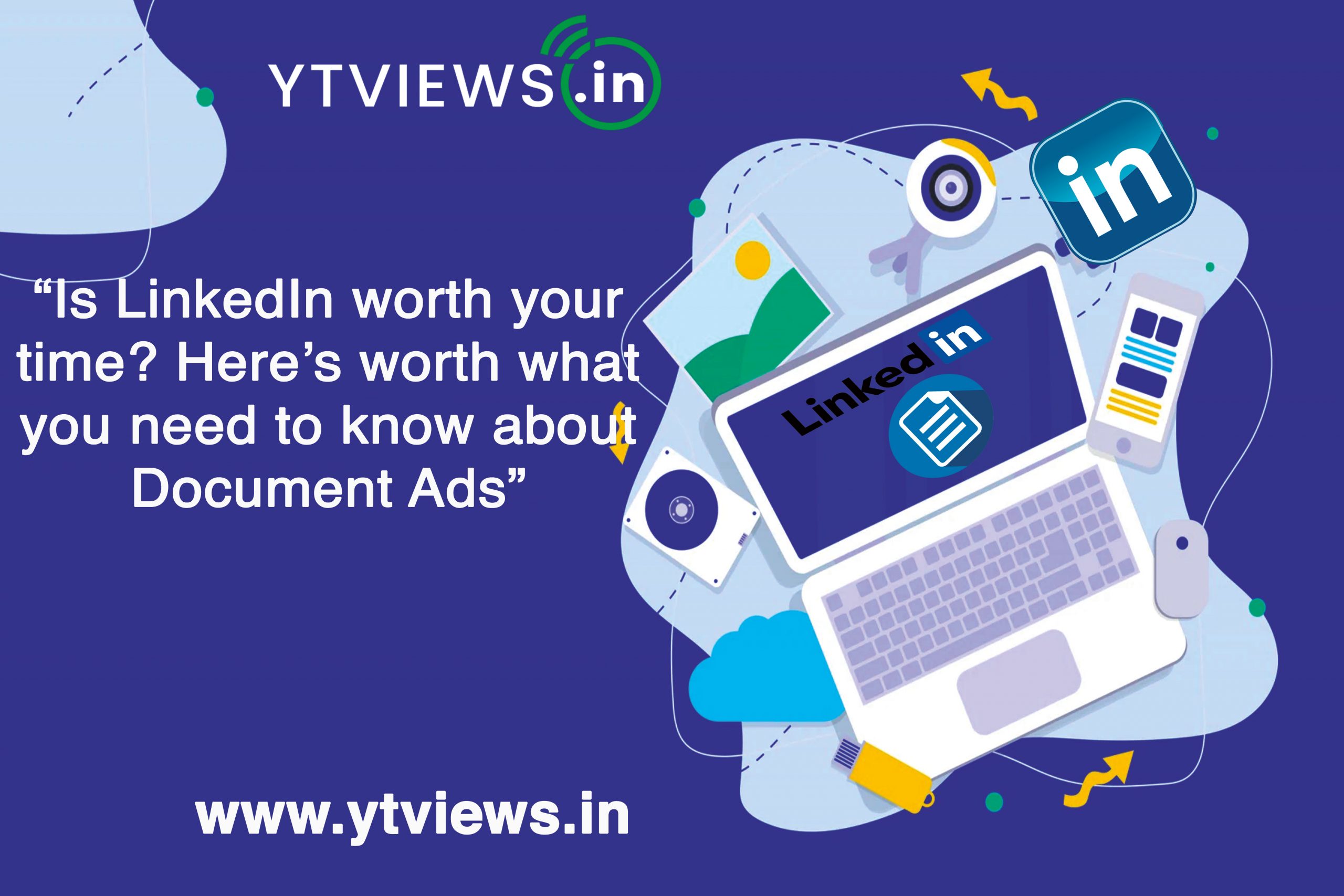 Is LinkedIn Worth Your Time? Here’s What You Need to Know About Document Ads