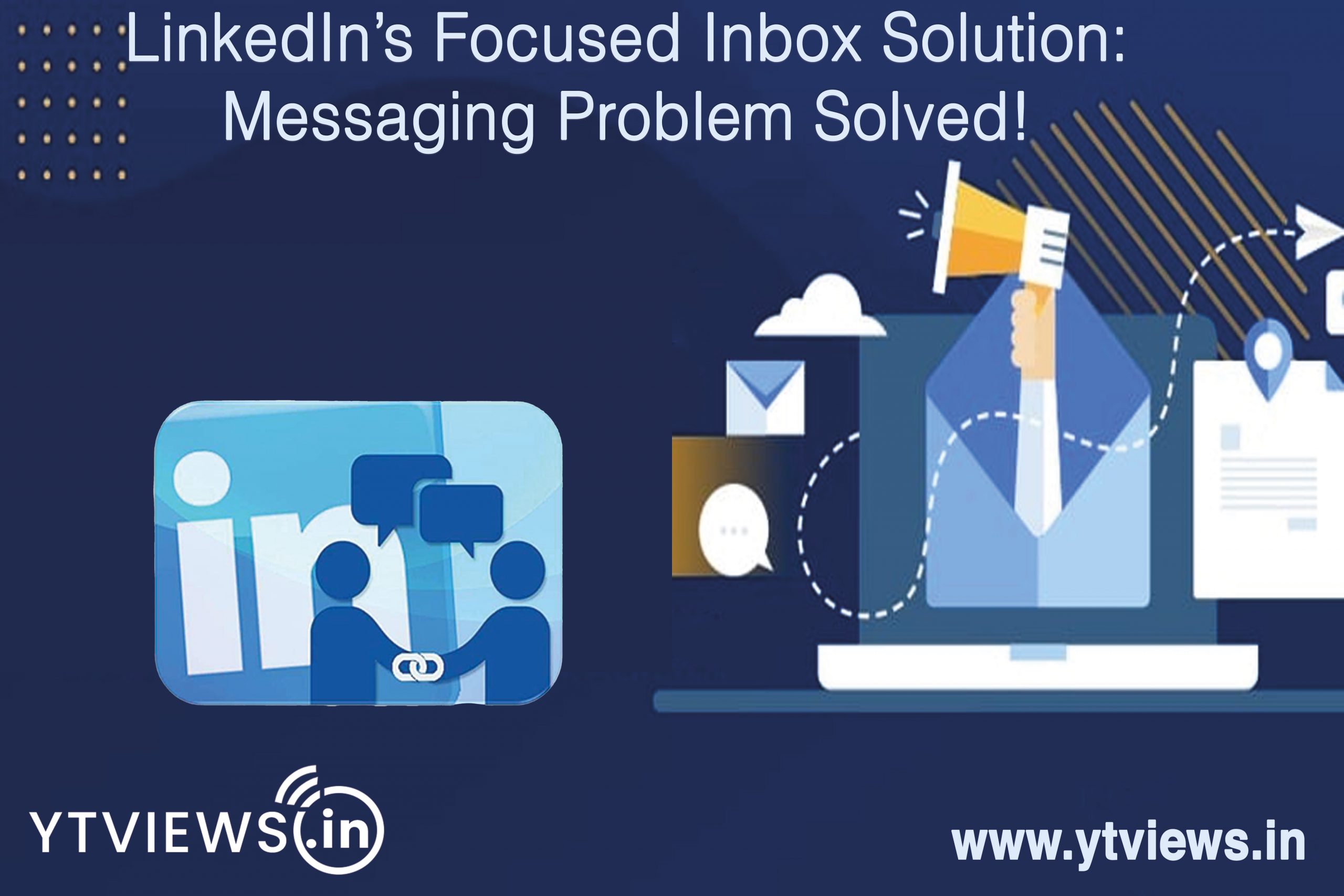 LinkedIn’s Focused Inbox Solution: Messaging Problems Solved?