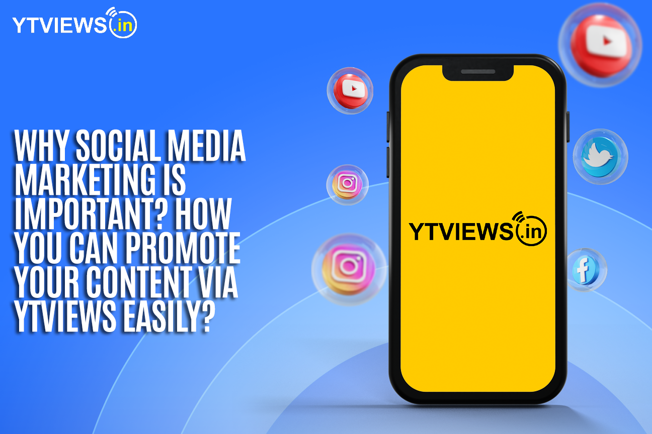 Why social media marketing is important? How you can promote your content via Ytviews easily?