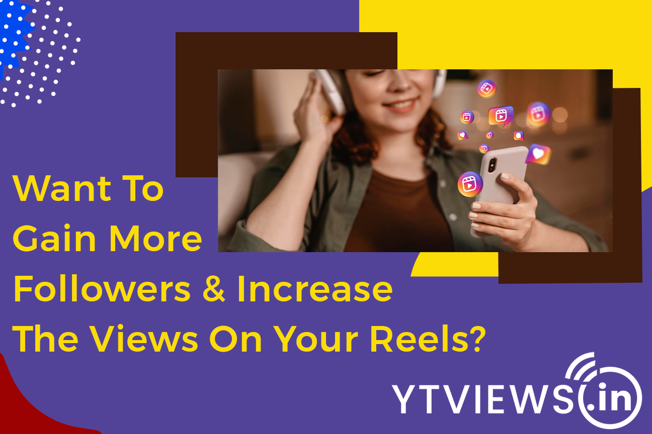 Want To Gain More Followers & Increase The Views On Your Reels?