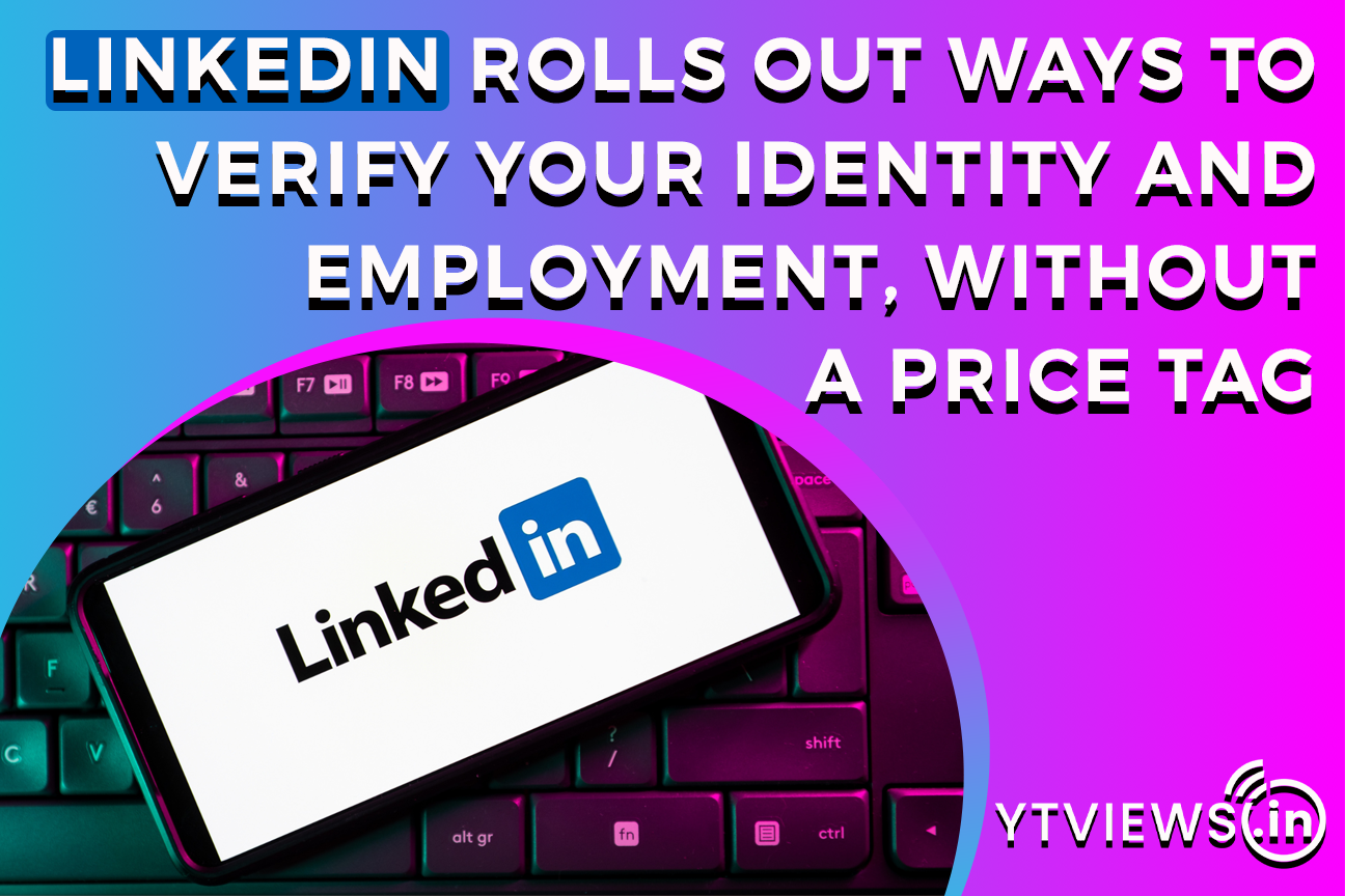 LinkedIn Launches Free Identity and Work Verification