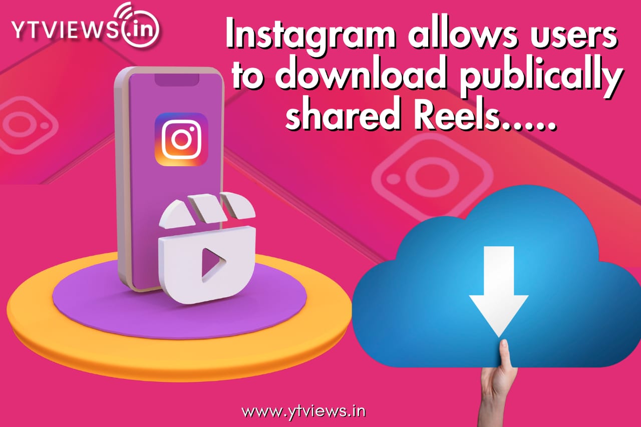 Instagram Now Lets Users Download Public Reels