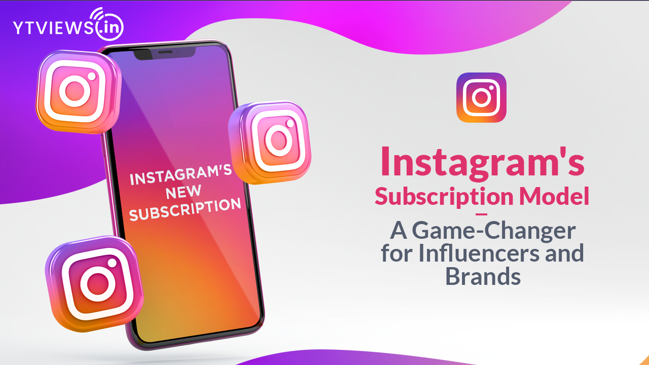 Instagram’s New Subscription Model for Creators & Brands