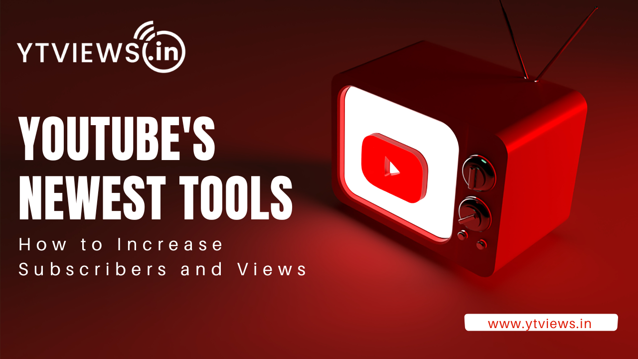 YouTube’s Newest Tools to Increase Subscribers & Views