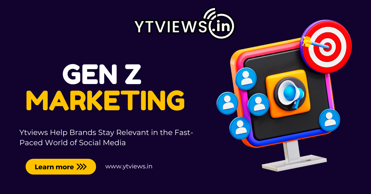 Gen Z Marketing: How Ytviews Helps Brands Stay Relevant