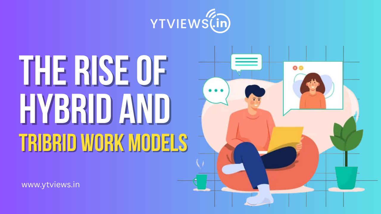 How Hybrid and Tribrid Work Changed the Way We Work