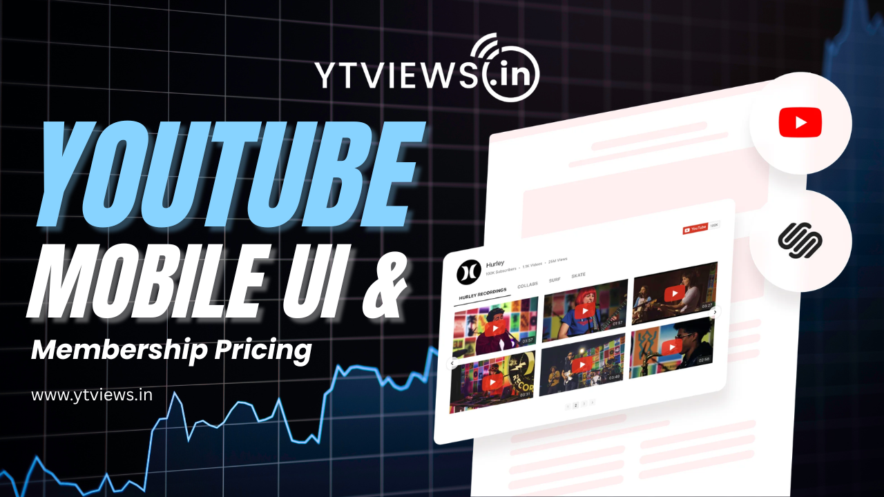 YouTube Updates Mobile UI and Channel Membership Pricing: What Creators Need to Know