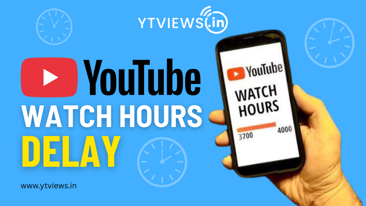 Why Are YouTube Watch Hours Taking Time to Update?