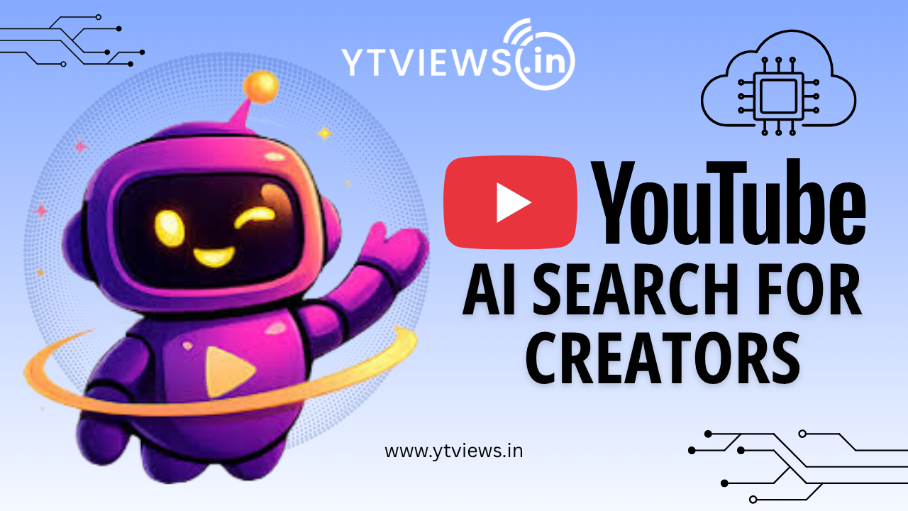 YouTube AI Search: What Every Creator Needs to Know?